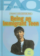 Frequently Asked Questions about Being an Immigrant Teen