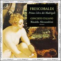 Frescobaldi: Il Primo Libro de' Madrigali - Concerto Italiano