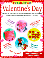Fresh and Fun: Valentine's Day; Dozens of Instant and Irresistible Ideas and Activities from Teachers Across the Country