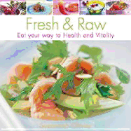 Fresh and Raw: Eat Your Way to Health and Vitality