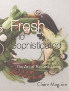 Fresh and Sophisticated: the Art of Radiant Eating