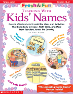 Fresh & Fun: Teaching with Kids' Names: Dozens of Instant and Irresistible Ideas and Activities That Build Early Literacy, Math Skills, and More from Teachers Across the Country - Kresh, Bob, and Krech, Bob