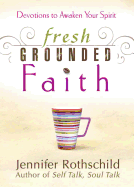 Fresh Grounded Faith: Devotions to Awaken Your Spirit