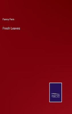 Fresh Leaves - Fern, Fanny