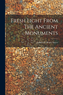 Fresh Light From The Ancient Monuments