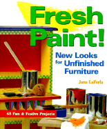 Fresh Paint!: New Looks for Unfinished Furniture