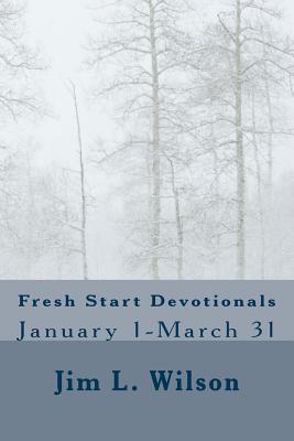 Fresh Start Devotionals: January 1-March 31 - Wilson, Jim L