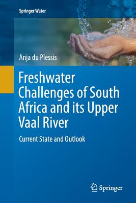 Freshwater Challenges of South Africa and Its Upper Vaal River: Current State and Outlook - Du Plessis, Anja
