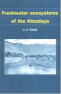 Freshwater Ecosystems of the Himalaya - Pandit, A K