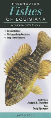 Freshwater Fishes of Louisiana: A Guide to Game Fishes - Tomelleri, Joseph R, and Springer, Craig