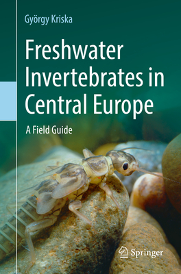 Freshwater Invertebrates in Central Europe: A Field Guide - Kriska, Gyrgy