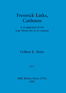 Freswick Links, Caithness, Part i: A re-appraisal of the Late Norse site in its context