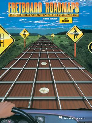 Fretboard Roadmaps: The Essential Guitar Patterns That All the Pros Know and Use - Sokolow, Fred