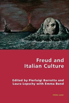 Freud and Italian Culture - Antonello, Pierpaolo, and Gordon, Robert S C, and Barrotta, Pierluigi (Editor)