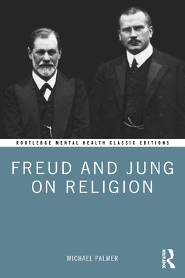 Freud and Jung on Religion - Palmer, Michael