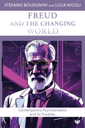 Freud and the Changing World: Contemporary Psychoanalysis and Its Troubles