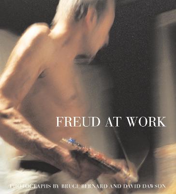 Freud At Work: Lucian Freud in conversation with Sebastian Smee. Photographs by David Dawson and Bruce Bernard - Freud, Lucian, and Smee, Sebastian