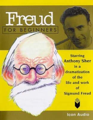 Freud for Beginners: (Starring Anthony Sher) - Appignanesi, Richard, and Zarate, Oscar, and Sher, Antony (Read by)