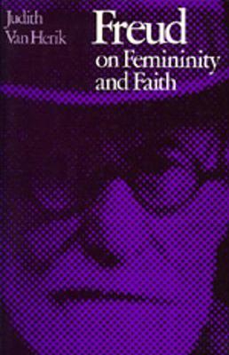 Freud on Femininity and Faith - Van Herik, Judith