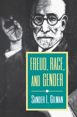 Freud, Race, and Gender - Gilman, Sander L