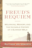 Freud's Requiem: Mourning, Memory, and the Invisible History of a Summer Walk