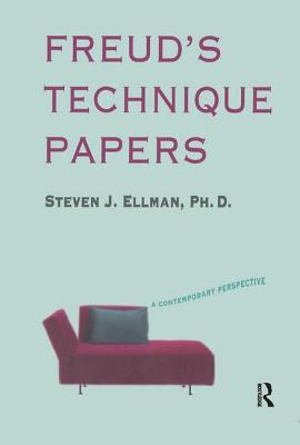Freud's Technique Papers: A Contemporary Perspective - Ellman, Steven J.