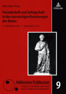 Freundschaft Und Gefolgschaft in Den Auswaertigen Beziehungen Der Roemer: (2. Jahrhundert V.Chr. - 1. Jahrhundert N.Chr.)