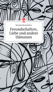 Freundschaften, Liebe und andere Dmonen. Life is a Story - story.one