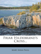 Friar Hildebrand's Cross