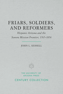 Friars, Soldiers, and Reformers: Hispanic Arizona and the Sonora Mission Frontier, 1767-1856