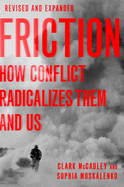 Friction: How Conflict Radicalizes Them and Us