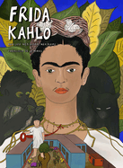 Frida Kahlo: Her Life, Her Work, Her Home