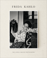 Frida Kahlo: The Gisle Freund Photographs