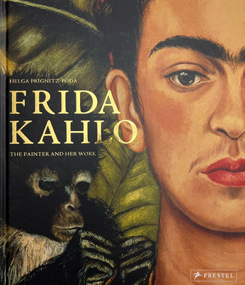 Frida Kahlo: The Painter and Her Work - Prignitz-Poda, Helga