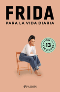 Frida Para La Vida Diaria / Frida for Everyday Life