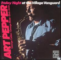 Friday Night at the Village Vanguard - Art Pepper