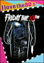 Friday the 13th [I Love the 80's Edition] - Sean S. Cunningham
