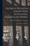 Fridrich Wilhelm Joseph von Schellings S?mmtliche Werke: Zweite Abtheilung, erster Band
