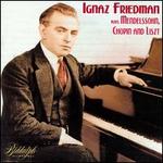 Friedman plays Mendelssohn, Chopin, Liszt - Ignaz Friedman (piano)