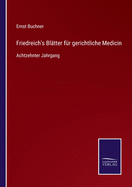 Friedreich's Bl?tter f?r gerichtliche Medicin: Achtzehnter Jahrgang