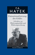 Friedrich A. Von Hayek: Gesammelte Schriften in Deutscher Sprache: Abt. a Band 3: Entnationalisierung Des Geldes. Schriften Zur Wahrungspolitik Und Wahrungsordnung