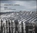 Friedrich Cerha: Nacht; Drei Orchesterstcke