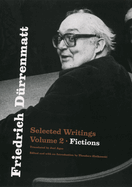 Friedrich D?rrenmatt: Selected Writings, Volume 2, Fictions Volume 2