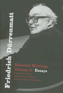 Friedrich D?rrenmatt: Selected Writings, Volume 3, Essays Volume 3