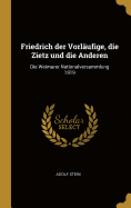 Friedrich Der Vorl?ufige, Die Zietz Und Die Anderen: Die Weimarer Nationalversammlung 1919