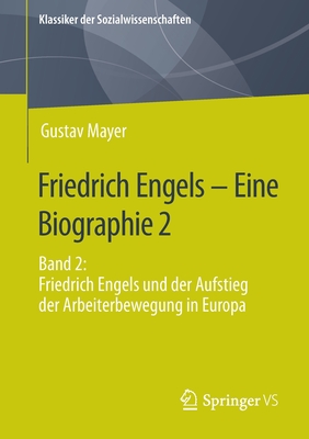 Friedrich Engels - Eine Biographie 2: Band 2: Friedrich Engels Und Der Aufstieg Der Arbeiterbewegung in Europa - Mayer, Gustav