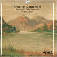 Friedrich Gernsheim: Complete Cello Sonatas - Alexander Hlshoff (cello); Oliver Triendl (piano)