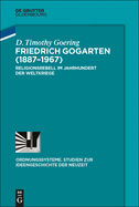 Friedrich Gogarten (1887-1967): Religionsrebell Im Jahrhundert Der Weltkriege
