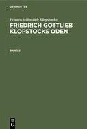 Friedrich Gottlieb Klopstocks: Friedrich Gottlieb Klopstocks Oden. Band 2