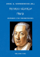 Friedrich Hlderlins Prosa: Hyperion und Theoretisches
